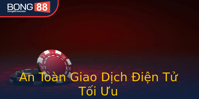 An Toàn Giao Dịch Điện Tử Tối Ưu An Toàn Giao Dịch Điện Tử Tối Ưu