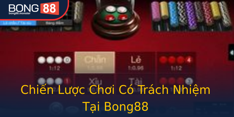 Chiến Lược Chơi Có Trách Nhiệm Tại Bong88 Chiến Lược Chơi Có Trách Nhiệm Tại Bong88