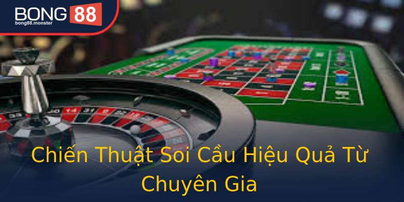 Chiến Thuật Soi Cầu Hiệu Quả Từ Chuyên Gia Chiến Thuật Soi Cầu Hiệu Quả Từ Chuyên Gia