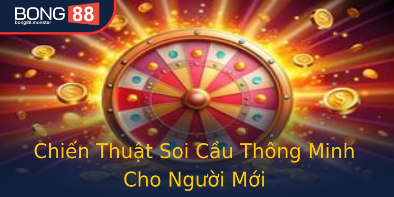Chiến Thuật Soi Cầu Thông Minh Cho Người Mới Chiến Thuật Soi Cầu Thông Minh Cho Người Mới