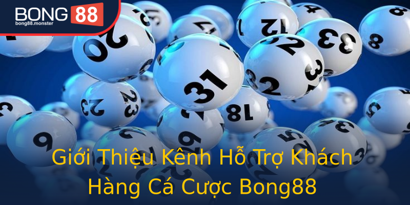Giới Thiệu Kênh Hỗ Trợ Khách Hàng Cá Cược Bong88 Giới Thiệu Kênh Hỗ Trợ Khách Hàng Cá Cược Bong88