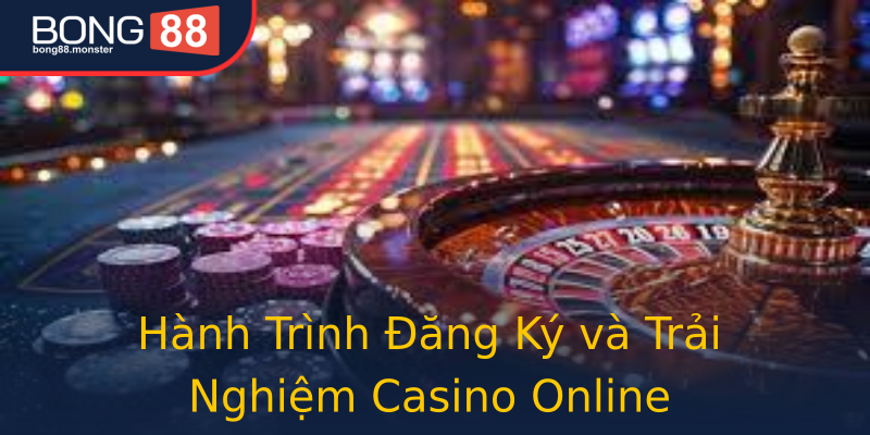 Hành Trình Đăng Ký và Trải Nghiệm Casino Online Hành Trình Đăng Ký và Trải Nghiệm Casino Online