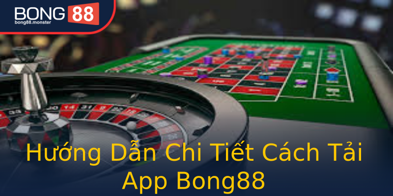 Hướng Dẫn Chi Tiết Cách Tải App Bong88 Hướng Dẫn Chi Tiết Cách Tải App Bong88