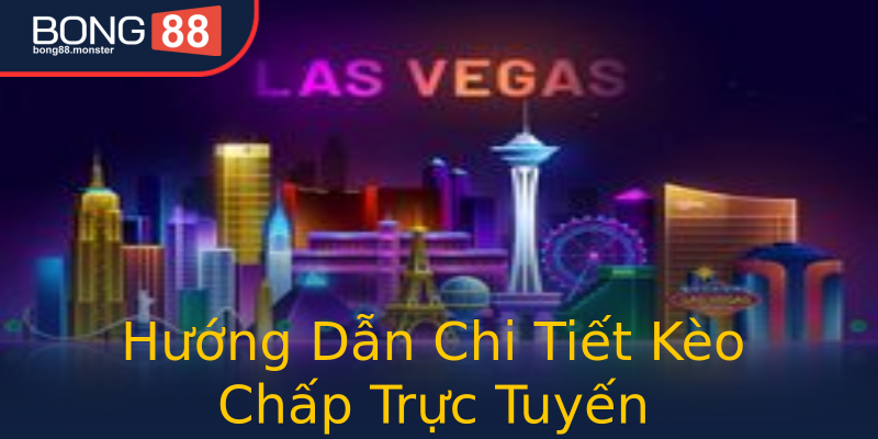 Hướng Dẫn Chi Tiết Kèo Chấp Trực Tuyến Hướng Dẫn Chi Tiết Kèo Chấp Trực Tuyến