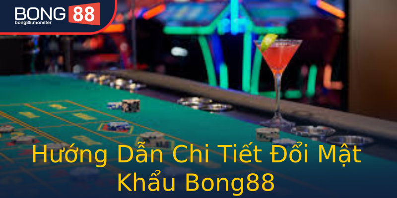 Hướng Dẫn Chi Tiết Đổi Mật Khẩu Bong88 Hướng Dẫn Chi Tiết Đổi Mật Khẩu Bong88