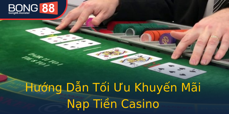 Hướng Dẫn Tối Ưu Khuyến Mãi Nạp Tiền Casino Hướng Dẫn Tối Ưu Khuyến Mãi Nạp Tiền Casino
