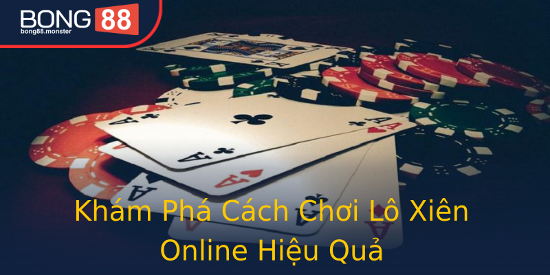 Khám Phá Cách Chơi Lô Xiên Online Hiệu Quả Khám Phá Cách Chơi Lô Xiên Online Hiệu Quả