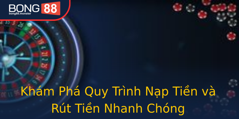 Khám Phá Quy Trình Nạp Tiền và Rút Tiền Nhanh Chóng Khám Phá Quy Trình Nạp Tiền và Rút Tiền Nhanh Chóng