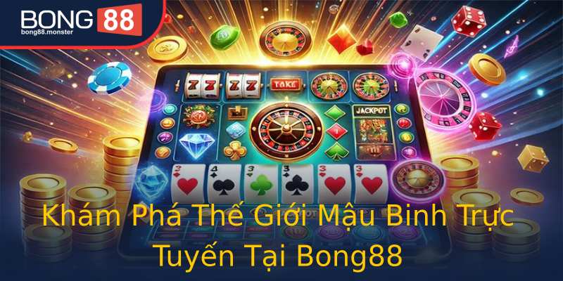 Khám Phá Thế Giới Mậu Binh Trực Tuyến Tại Bong88 Khám Phá Thế Giới Mậu Binh Trực Tuyến Tại Bong88