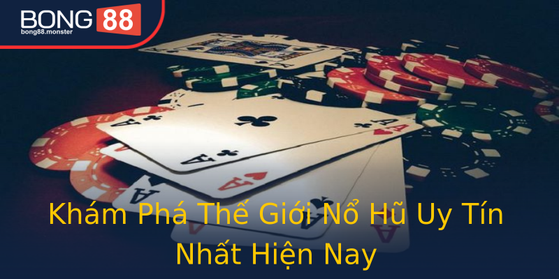 Khám Phá Thế Giới Nổ Hũ Uy Tín Nhất Hiện Nay Khám Phá Thế Giới Nổ Hũ Uy Tín Nhất Hiện Nay