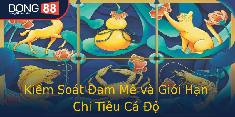 Kiểm Soát Đam Mê và Giới Hạn Chi Tiêu Cá Độ Kiểm Soát Đam Mê và Giới Hạn Chi Tiêu Cá Độ