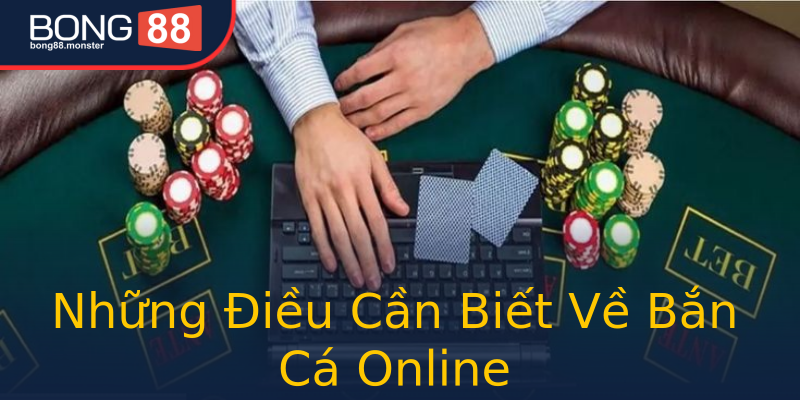 Những Điều Cần Biết Về Bắn Cá Online Những Điều Cần Biết Về Bắn Cá Online