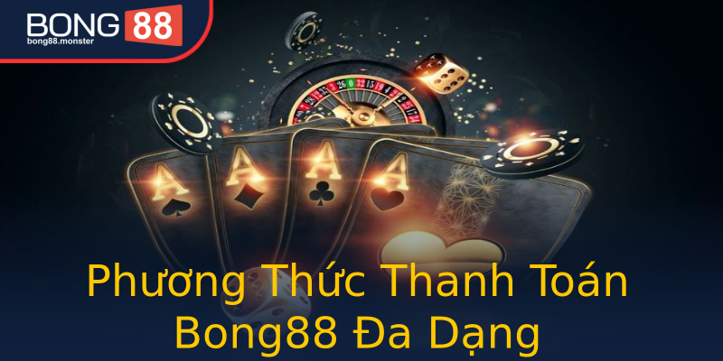 Phương Thức Thanh Toán Bong88 Đa Dạng Phương Thức Thanh Toán Bong88 Đa Dạng