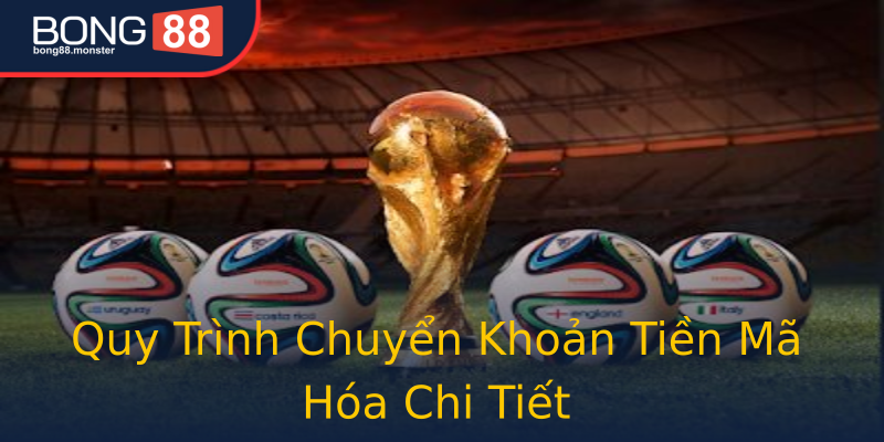 Quy Trình Chuyển Khoản Tiền Mã Hóa Chi Tiết Quy Trình Chuyển Khoản Tiền Mã Hóa Chi Tiết