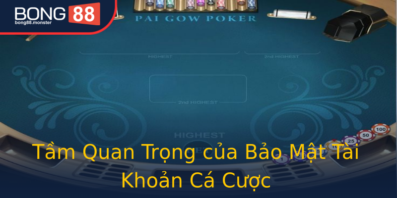 Tầm Quan Trọng của Bảo Mật Tài Khoản Cá Cược Tầm Quan Trọng của Bảo Mật Tài Khoản Cá Cược