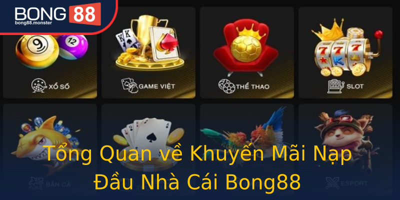 Tổng Quan về Khuyến Mãi Nạp Đầu Nhà Cái Bong88 Tổng Quan về Khuyến Mãi Nạp Đầu Nhà Cái Bong88